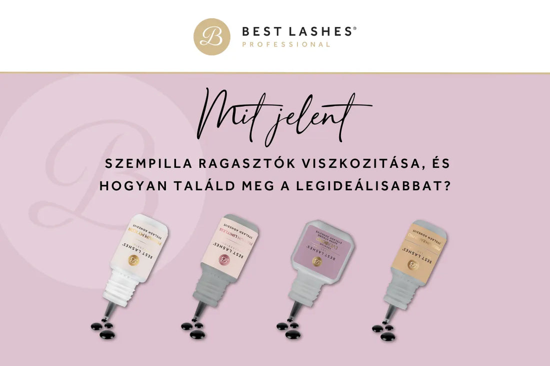 Mit jelent a szempilla ragasztók viszkozitása, és hogyan találd meg a legideálisabbat?